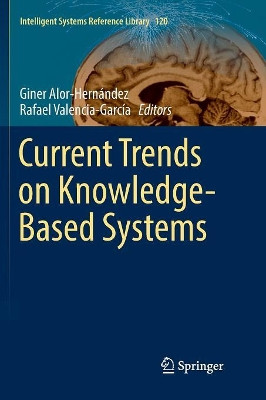 Current Trends on Knowledge-Based Systems by Giner Alor-Hernandez 9783319847757