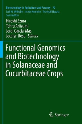 Functional Genomics and Biotechnology in Solanaceae and Cucurbitaceae Crops by Hiroshi Ezura 9783662569351