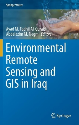 Environmental Remote Sensing and GIS in Iraq by Ayad M. Fadhil Al-Quraishi 9783030213435