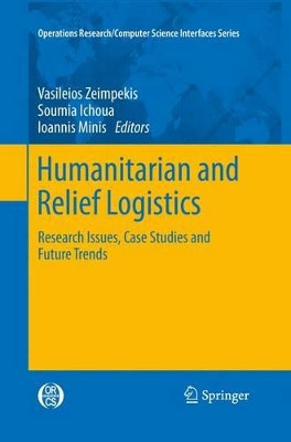 Humanitarian and Relief Logistics: Research Issues, Case Studies and Future Trends by Vasileios Zeimpekis 9781493900855