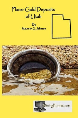 Placer Gold Deposits of Utah by Maureen G Johnson 9781614740001