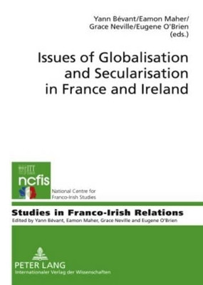 Issues of Globalisation and Secularisation in France and Ireland by Eamon Maher 9783631590522