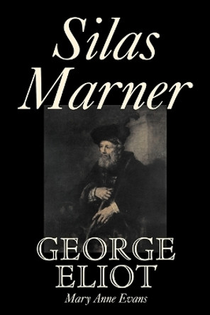 Silas Marner by George Eliot, Fiction, Classics by George Eliot 9781603120081