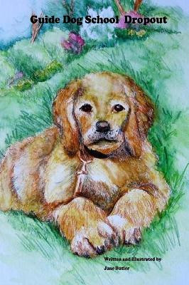 Guide Dog School Dropout by Jane Butler 9781732940321