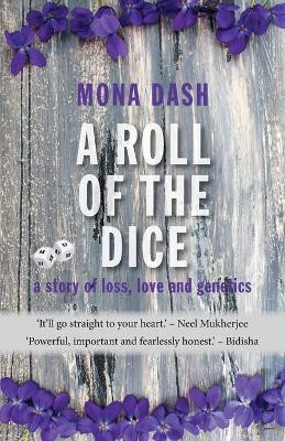 A Roll of the Dice: a story of loss, love and genetics by Mona Dash 9781999604639