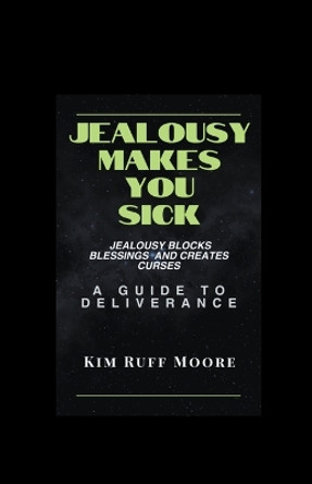 Jealousy Makes You Sick by Kim Ruff-Moore 9798224856039