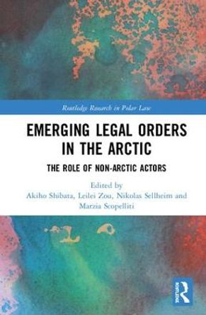 Emerging Legal Orders in the Arctic: The Role of Non-Arctic Actors by Akiho Shibata