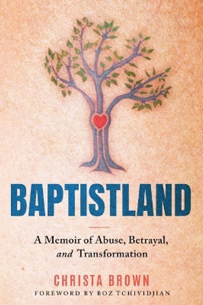 Baptistland: A Memoir of Abuse, Betrayal, and Transformation by Christa Brown 9781957687445 Baptistland: A Memoir of Abuse, Betrayal, and Transformation by Christa Brown 9781957687445