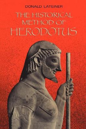 The Historical Method of Herodotus by Donald Lateiner