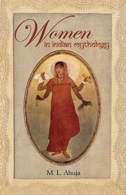 Women in Indian Mythology by M. L. Ahuja 9788129118257