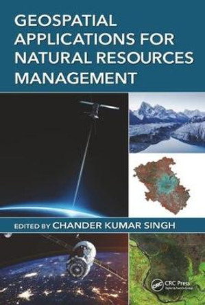 Geospatial Applications for Natural Resources Management by Chander Kumar Singh