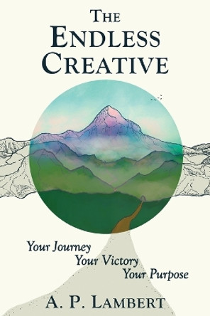 The Endless Creative by A P Lambert 9781737606376