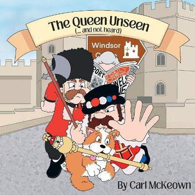 The Queen Unseen (...and not heard) by Carl James McKeown 9781739621315