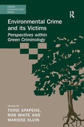 Environmental Crime and its Victims: Perspectives within Green Criminology by Toine Spapens