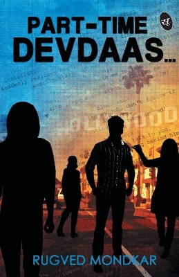 Part-Time Devdaas... by Rugved Mondkar 9789382665328
