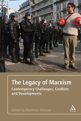 The Legacy of Marxism: Contemporary Challenges, Conflicts, and Developments by Matthew Johnson 9781441103499