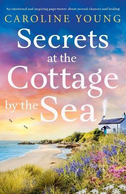 Secrets at the Cottage by the Sea by Caroline Young 9781805085331