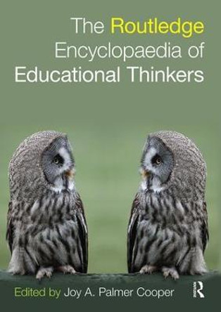 Routledge Encyclopaedia of Educational Thinkers by Joy A. Palmer Cooper