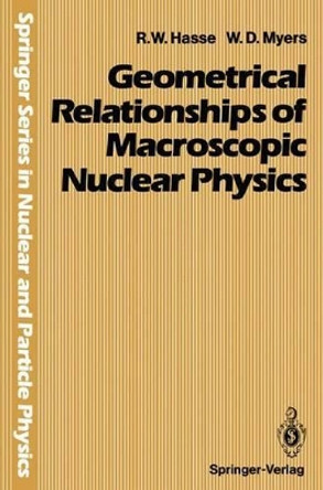 Geometrical Relationships of Macroscopic Nuclear Physics by R. W. Hasse 9783642830198