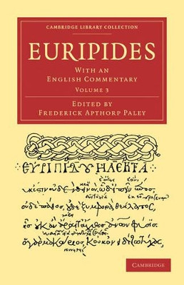 Euripides: With an English Commentary by Frederick Apthorp Paley 9781108011181