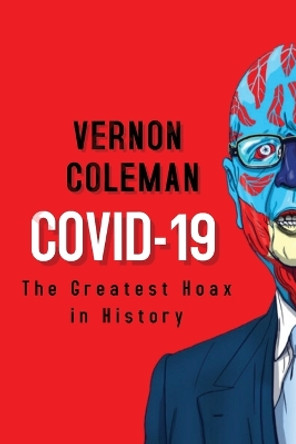 Covid-19: The Greatest Hoax in History by Vernon Coleman 9788793987401