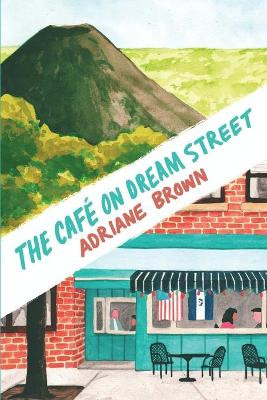 The Café on Dream Street by Adriane Brown 9781633373013