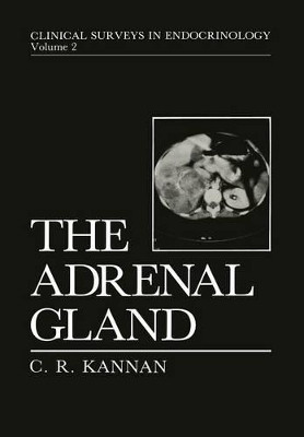 The Adrenal Gland by C. R. Kannan 9781461282860