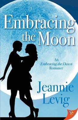 Embracing the Moon by Jeannie Levig 9781635554625