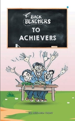 Backbenchers to Achievers by Dr Archana Yadav 9789354728457