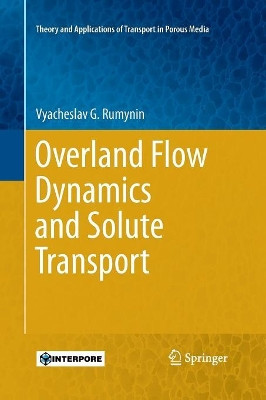 Overland Flow Dynamics and Solute Transport by Vyacheslav G. Rumynin 9783319372839