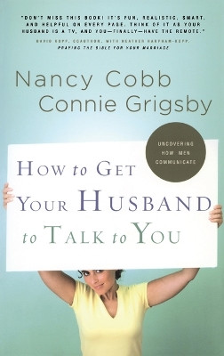 How to Get your Husband to Talk to You by Nancy Cobb 9781590527276