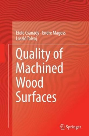 Quality of Machined Wood Surfaces by Etele Csanady 9783319368962