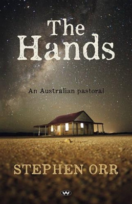 The Hands: An Australian pastoral by Stephen Orr 9781743053430