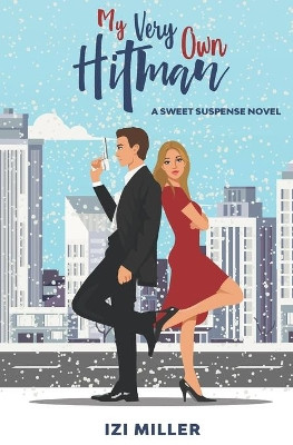 My Very Own Hitman: a romantic comedy by Izi Miller 9781732247031
