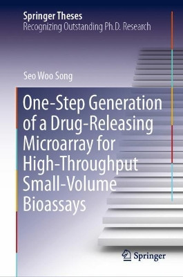 One-Step Generation of a Drug-Releasing Microarray for High-Throughput Small-Volume Bioassays by Seo Woo Song 9789811380938
