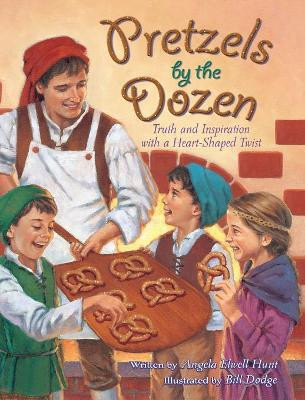 Pretzels by the Dozen: Truth and Inspiration with a Heart-Shaped Twist! by Angela E Hunt 9781732199033
