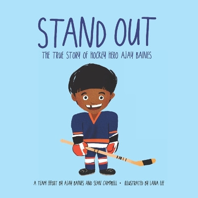 Stand Out: The True Story of Hockey Hero Ajay Baines by Sean Campbell 9781775257264