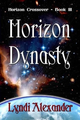Horizon Dynasty by Lyndi Alexander 9781941278017