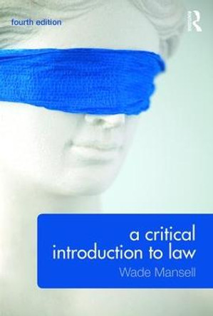A Critical Introduction to Law by Wade Mansell