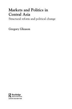 Markets and Politics in Central Asia by Gregory Gleason