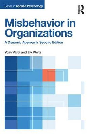 Misbehavior in Organizations: A Dynamic Approach by Yoav Vardi