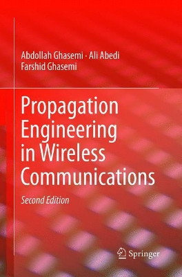 Propagation Engineering in Wireless Communications by Abdollah Ghasemi 9783319813684