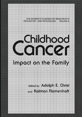 Childhood Cancer: Impact on the Family by Adolf E. Christ 9781468472684