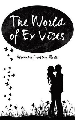 The World of Ex Vices by Alexandra Paulinus Morin 9781490727486