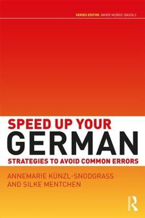 Speed Up Your German: Strategies to Avoid Common Errors by Annemarie Kunzl-Snodgrass