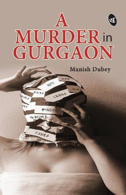 A Murder in Gurgaon by Manish Dubey 9789382665786