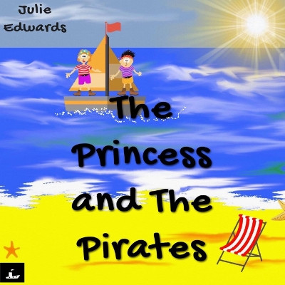 The Princess and The Pirates by Julie Edwards 9798729434541