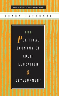 The Political Economy of Adult Education and Development by Frank Youngman 9781856496766