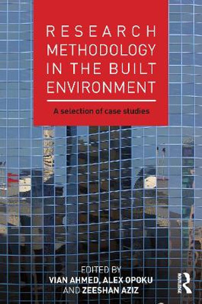 Research Methodology in the Built Environment: A Selection of Case Studies by Vian Ahmed