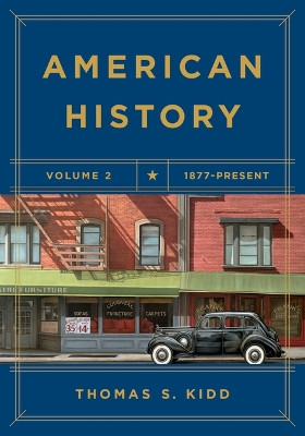 American History, Volume 2: 1877 - Present by Thomas S. Kidd 9781433644436
